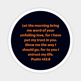 Bible Verse Psalm 143:8 Magnet